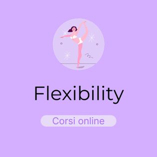 Corso Online - Flexibility - 3 mesi
